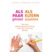 Als Paar getrennt - Als Eltern zusammen Wie eine gemeinsame Erziehung nach der Trennung gelingt Als Paar getrennt - Als Eltern zusammen Wie eine gemeinsame Erziehung nach der Trennung gelingt
