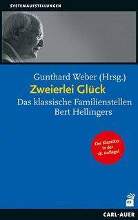 Zweierlei Glück Das klassische Familienstellen Bert Hellingers