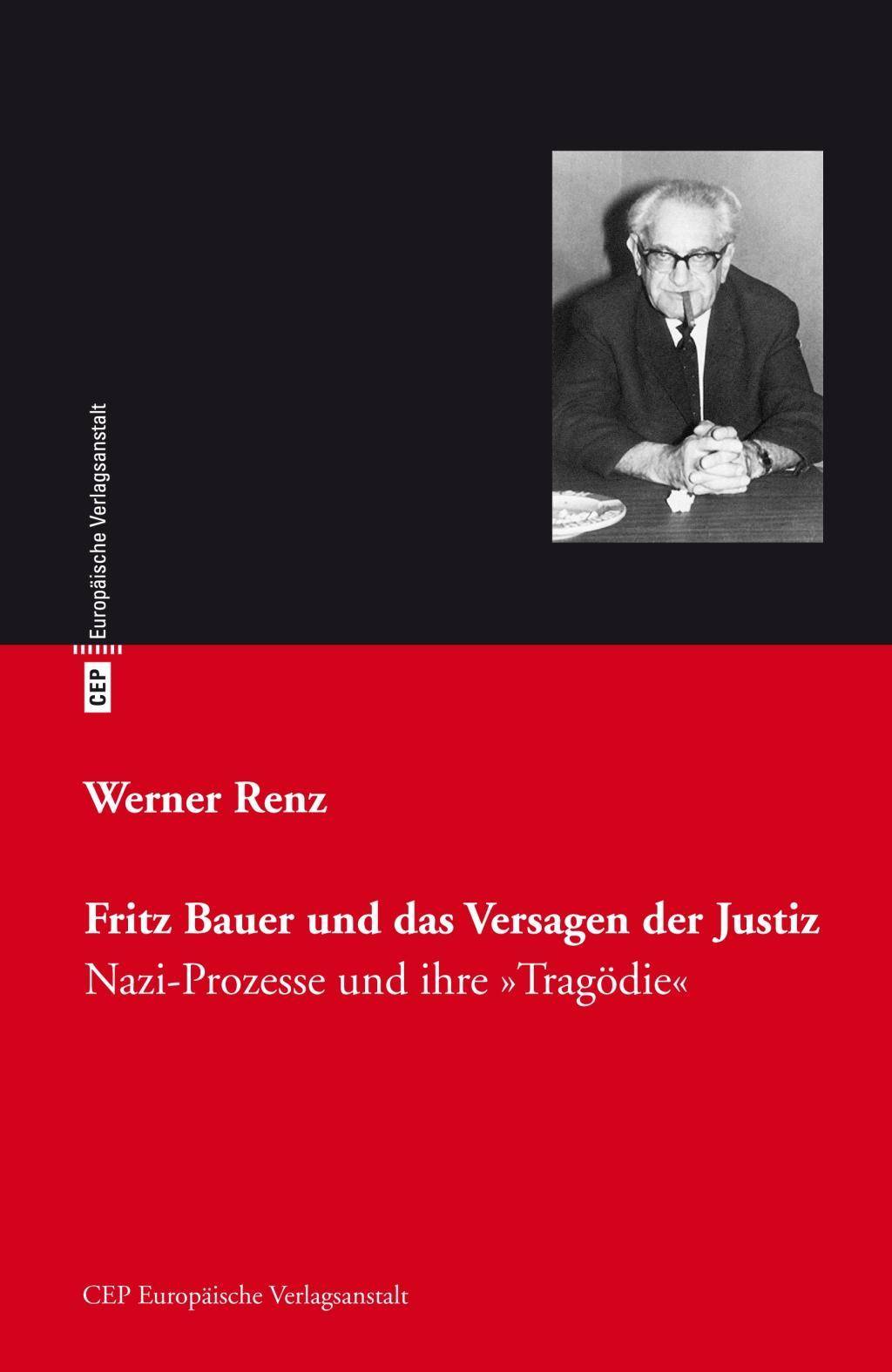 Fritz Bauer und das Versagen der Justiz 'Nazi-Prozesse' und ihre 'Tragödie'