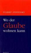 Wo der Glaube wohnen kann