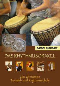 Das Rhythmusorakel, mit 1 Audio-CD Eine alternative Trommel- und Rhythmusschule mit Spielzubehör und CD