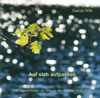 Auf sich aufpassen, Audio-CD Trancegeschichten als Weg zu den eigenen Heilkräften
