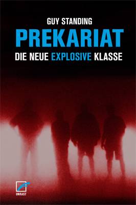 Prekariat Die neue explosive Klasse