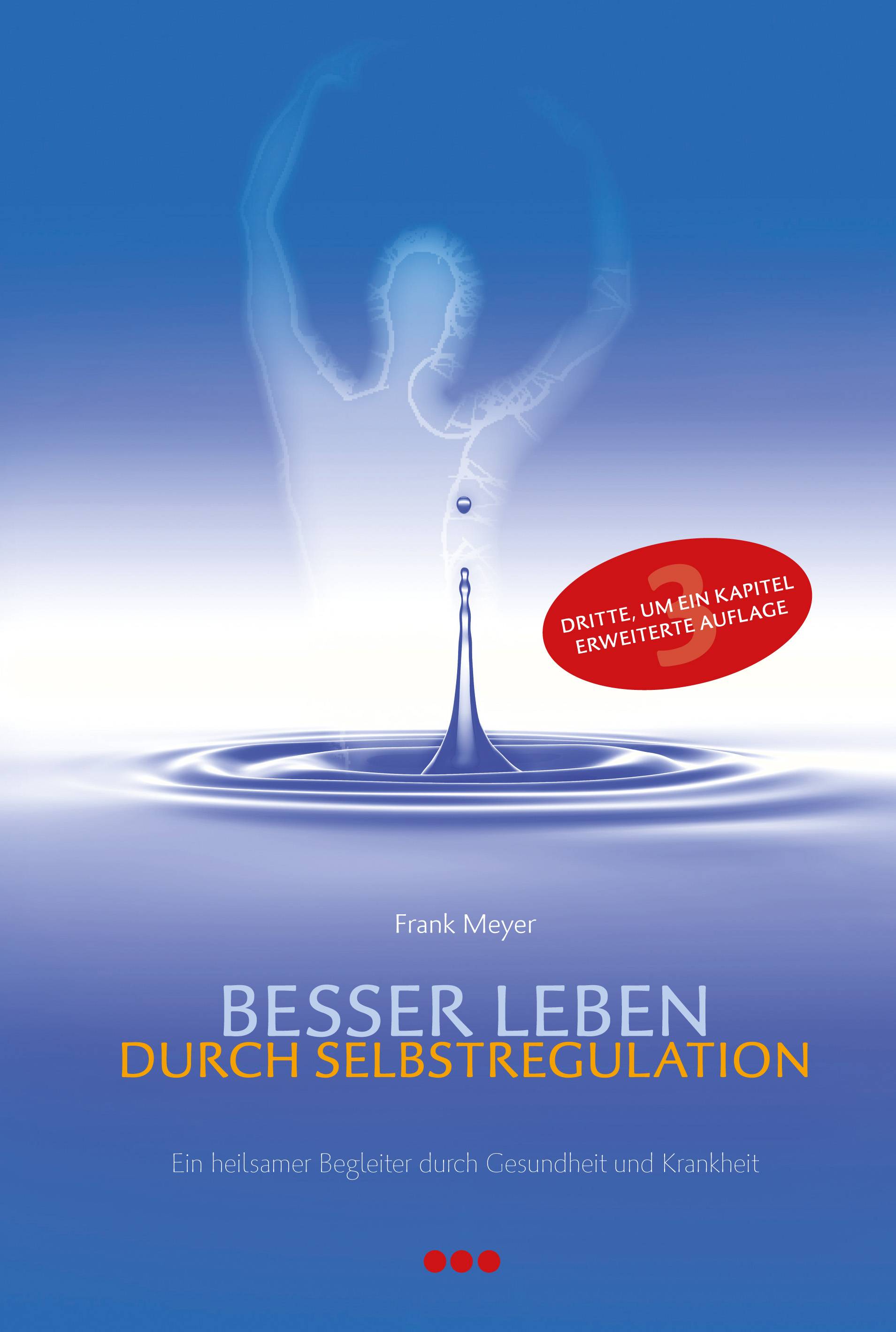 Besser leben durch Selbstregulation Ein heilsamer Begleiter durch Gesundheit und Krankheit