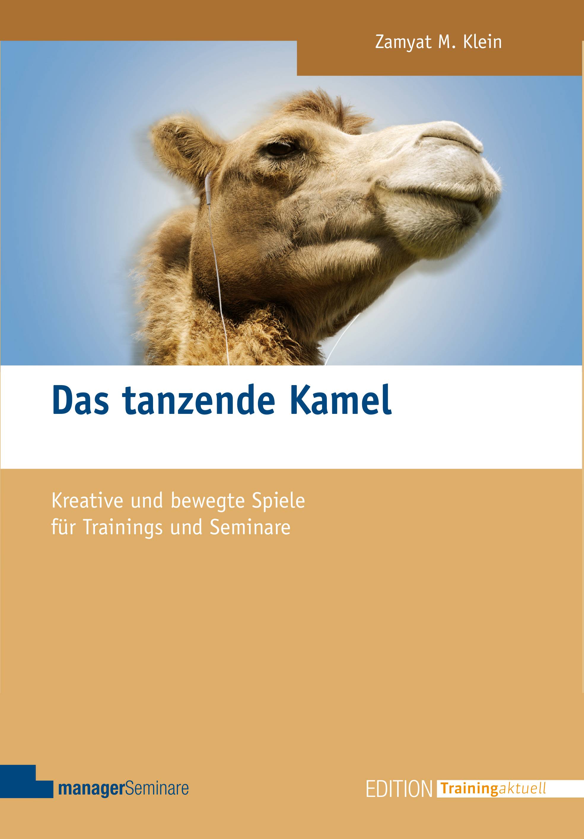 Das tanzende Kamel Kreative und bewegte Spiele für Trainings und Seminare. Mit Online-Zugang