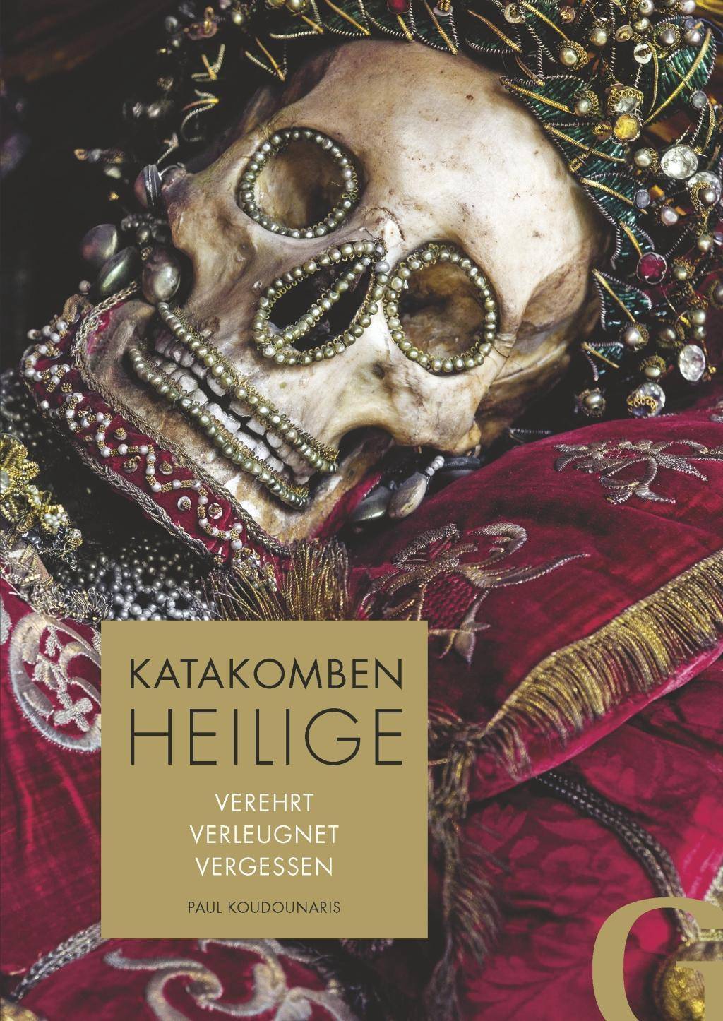 Katakombenheilige Verehrt Verleugnet Vergessen