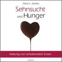 Sehnsucht und Hunger, 3 Audio-CDs Heilung von emotionalem Essen