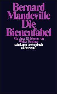 Die Bienenfabel oder Private Laster, öffentliche Vorteile oder Private Laster, öffentliche Vorteile, suhrkamp taschenbuch wissenschaft 300