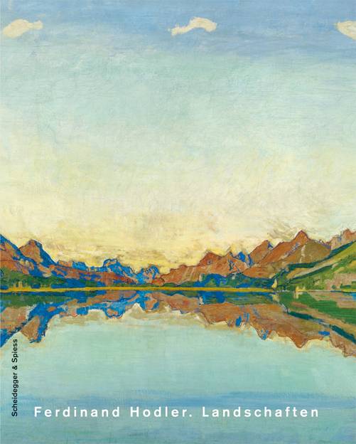 Ferdinand Hodler. Landschaften Katalog zur Ausstellung im Kunsthaus Zürich, 2004