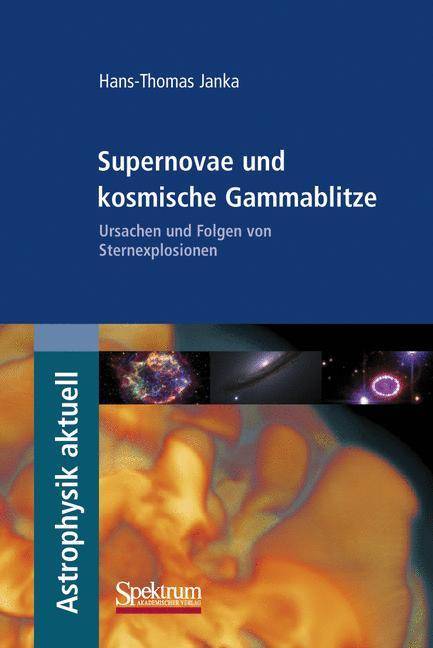 Supernovae und kosmische Gammablitze Ursachen und Folgen von Sternexplosionen