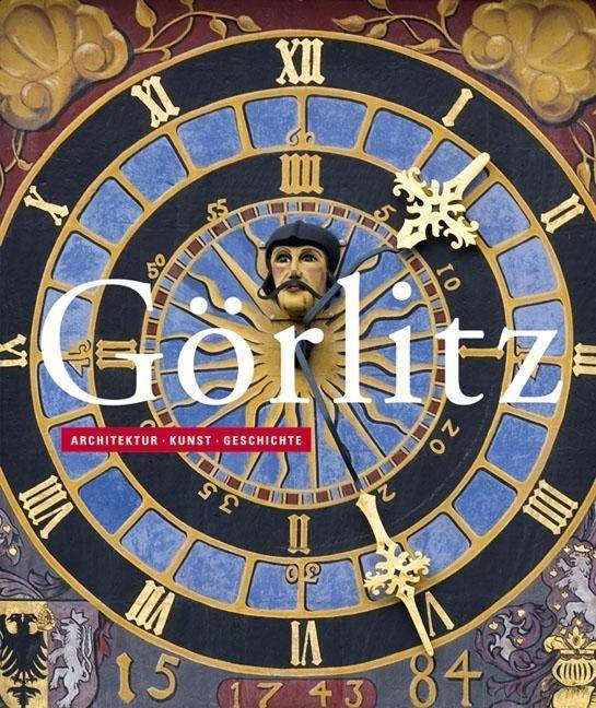Görlitz Architektur, Kunst, Geschichte. Hrsg.: Kulturhistorisches Museum Görlitz u. Ostdeutsche Sparkassenstiftung