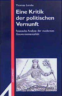 Eine Kritik der politischen Vernunft Foucaults Analyse der modernen Gouvernementalität