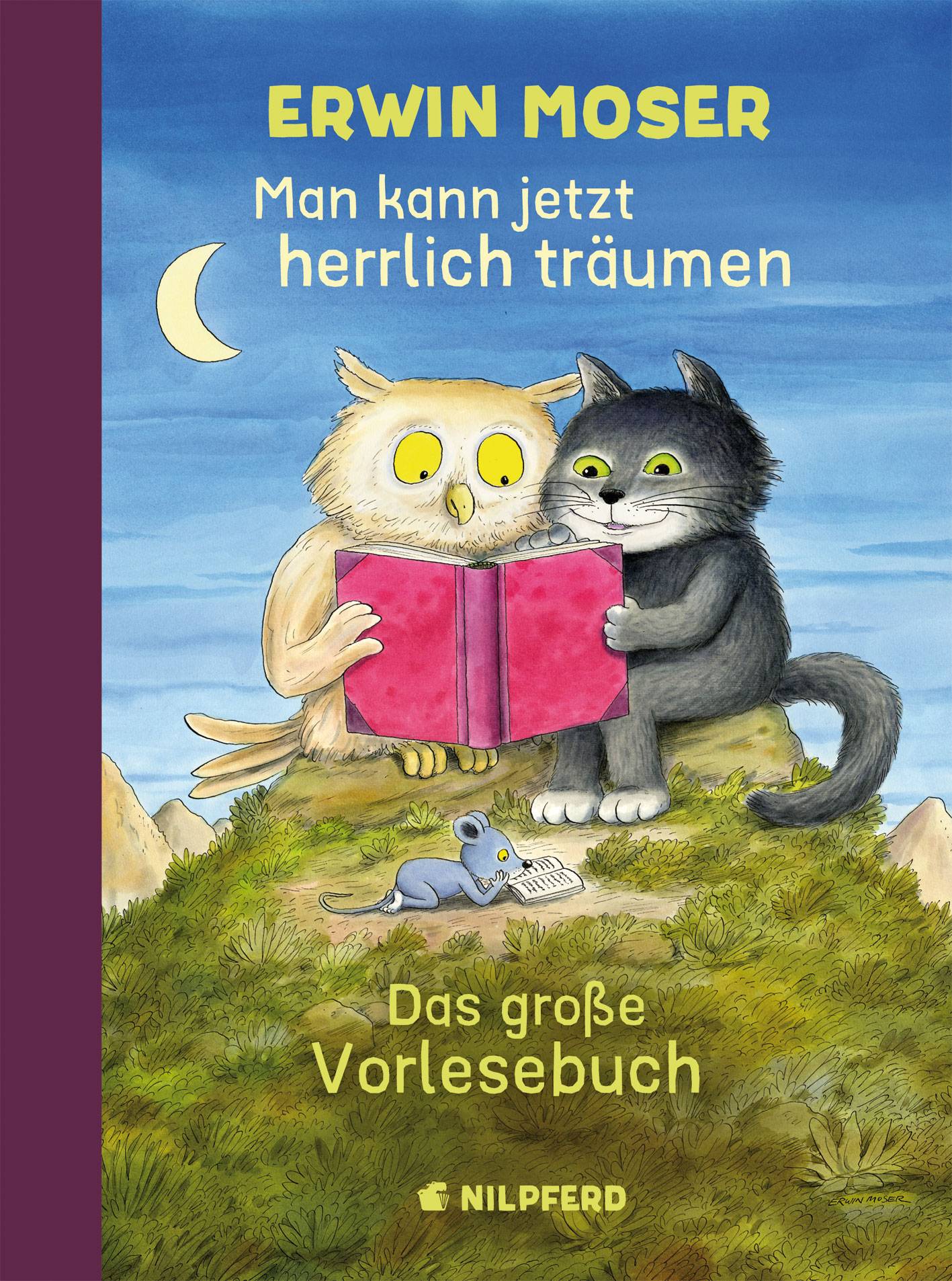 Man kann jetzt herrlich träumen Das große Erwin Moser Vorlesebuch