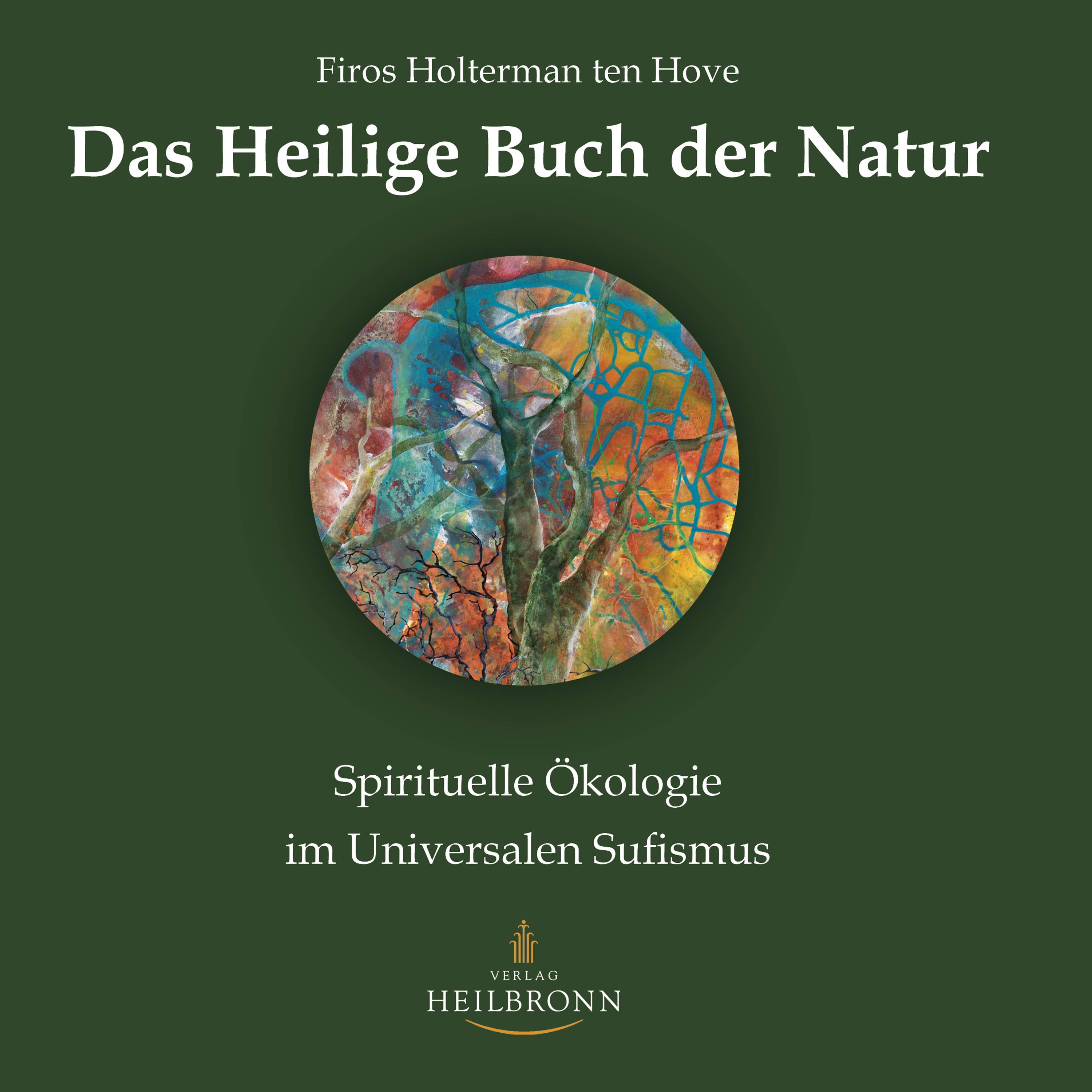 Das Heilige Buch der Natur Spirituelle Ökologie im Universalen Sufismus