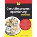 Geschäftsprozessoptimierung für Dummies Damit alles rund läuft. Auf einen Blick: Prozesse verstehen, dokumentieren und analysieren. Schwachstellen Geschäftsprozessoptimierung für Dummies Damit alles rund läuft. Auf einen Blick: Prozesse verstehen, dokumentieren und analysieren. Schwachstellen