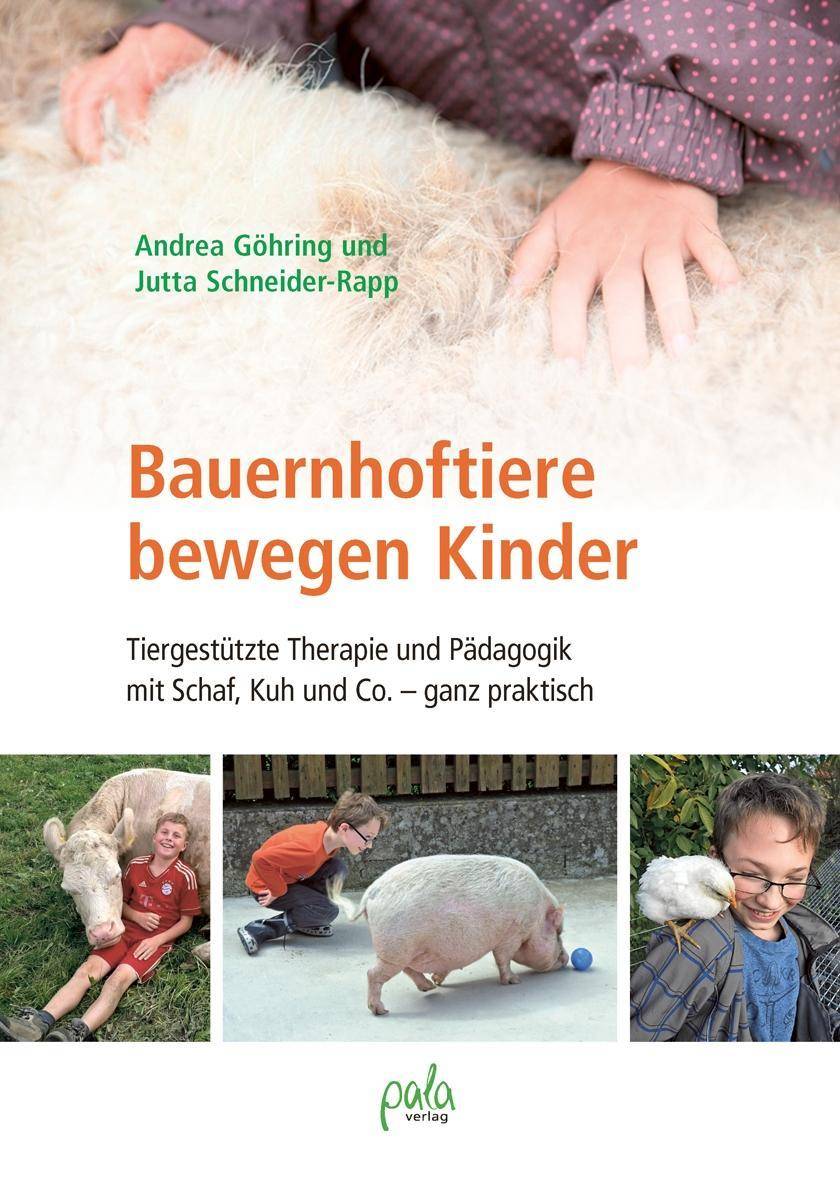 Bauernhoftiere bewegen Kinder Tiergestützte Therapie und Pädagogik mit Schaf, Kuh und Co. - ganz praktisch