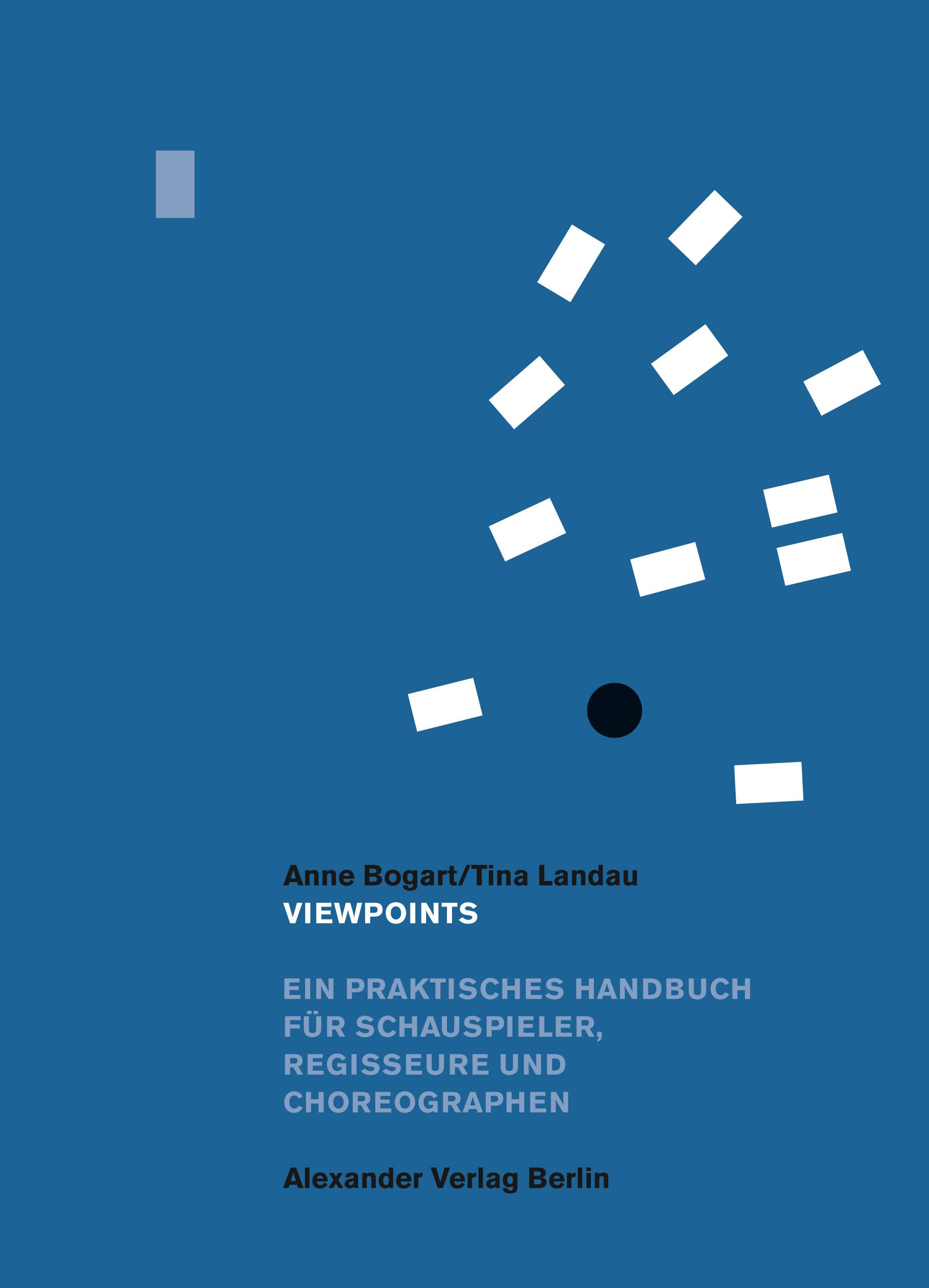 Viewpoints Ein praktisches Handbuch für Schauspieler, Regisseure und Choreographen