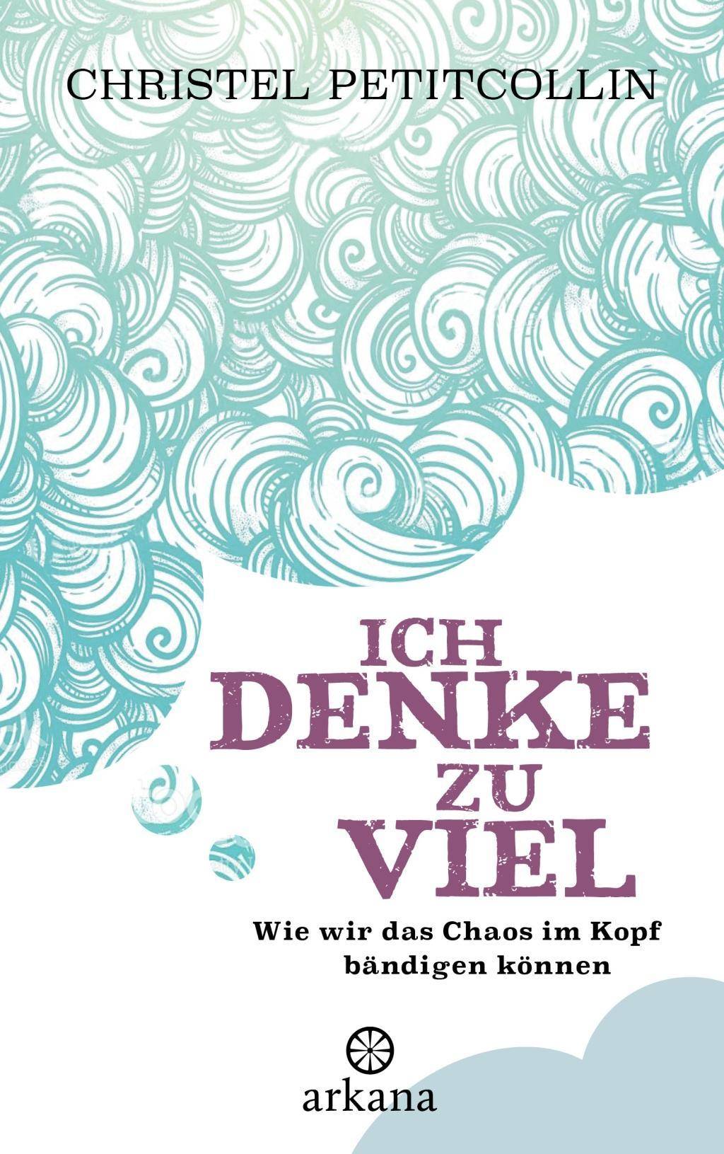 Ich denke zu viel Wie wir das Chaos im Kopf bändigen können