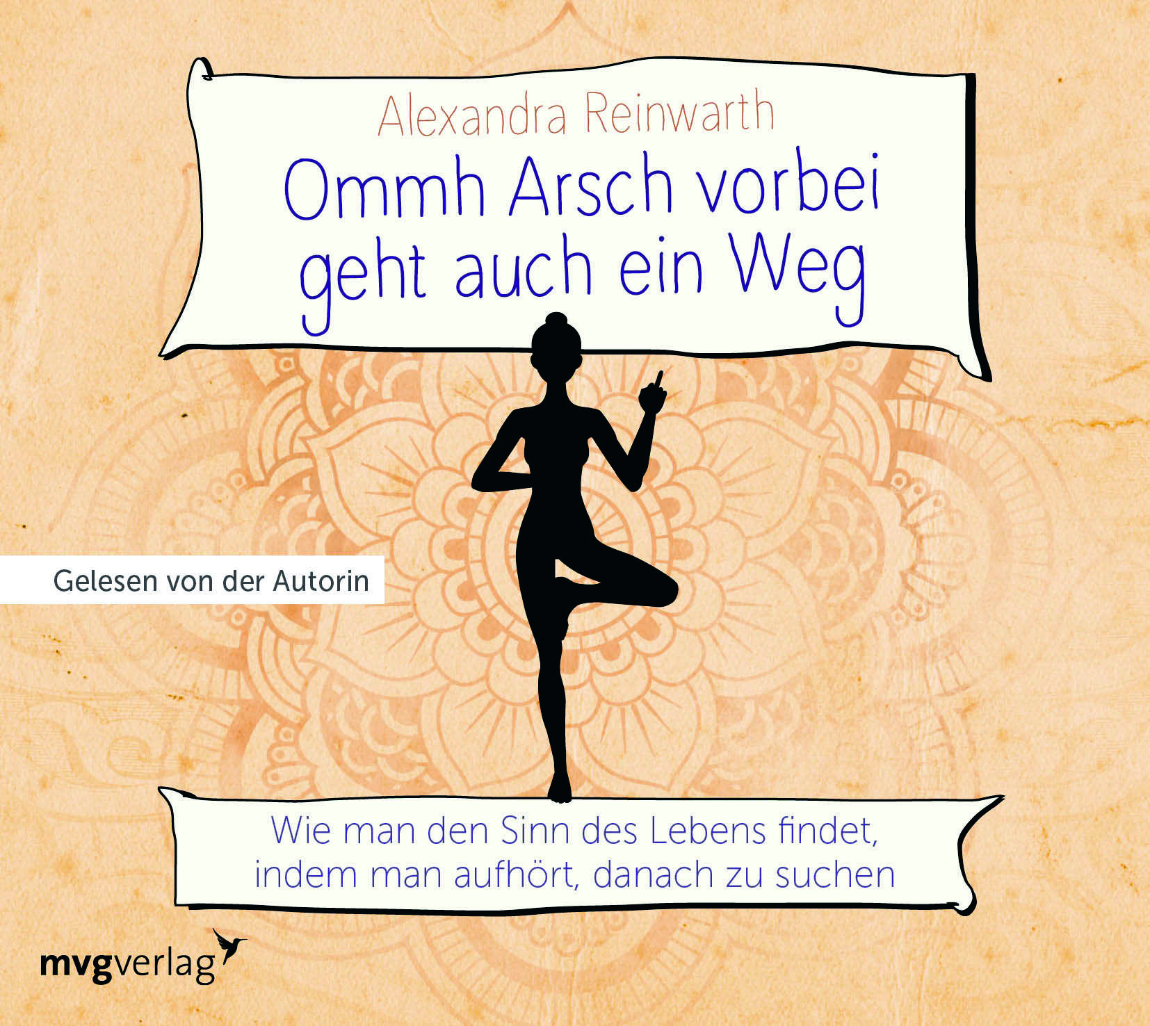 Ommh Arsch vorbei geht auch ein Weg Wie man den Sinn des Lebens findet, indem man aufhört, danach zu suchen