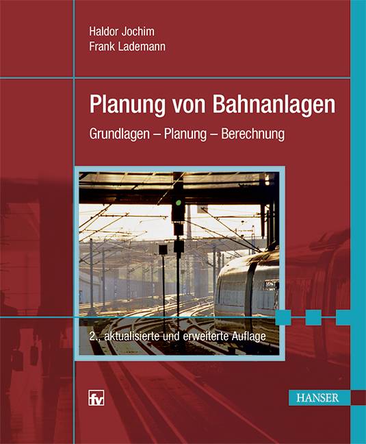 Planung von Bahnanlagen Grundlagen -  Planung - Berechnung