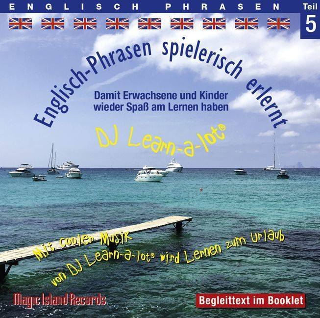Englisch-Phrasen spielerisch erlernt. Tl.5, 1 Audio-CD Ideal zum Nebenbei-Lernen. Audio-Lern-CDs mit der groovigen Musik von DJ Learn-a-lot