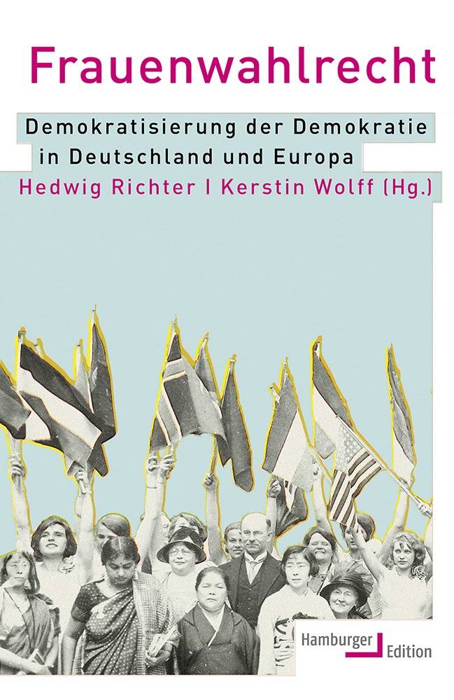 Frauenwahlrecht Demokratisierung der Demokratie in Deutschland und Europa