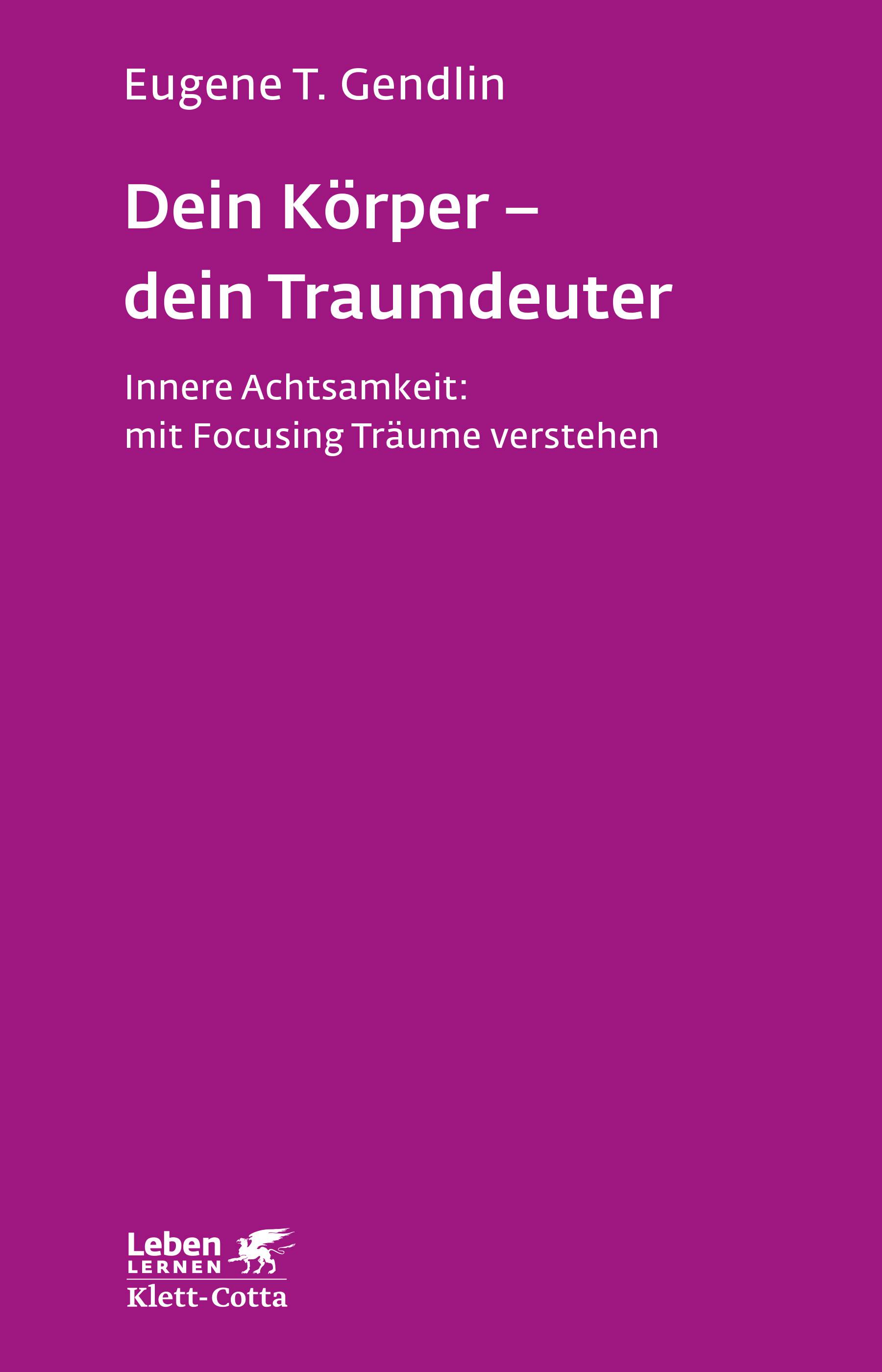 Dein Körper - dein Traumdeuter Innere Achtsamkeit: mit Focusing Träume verstehen