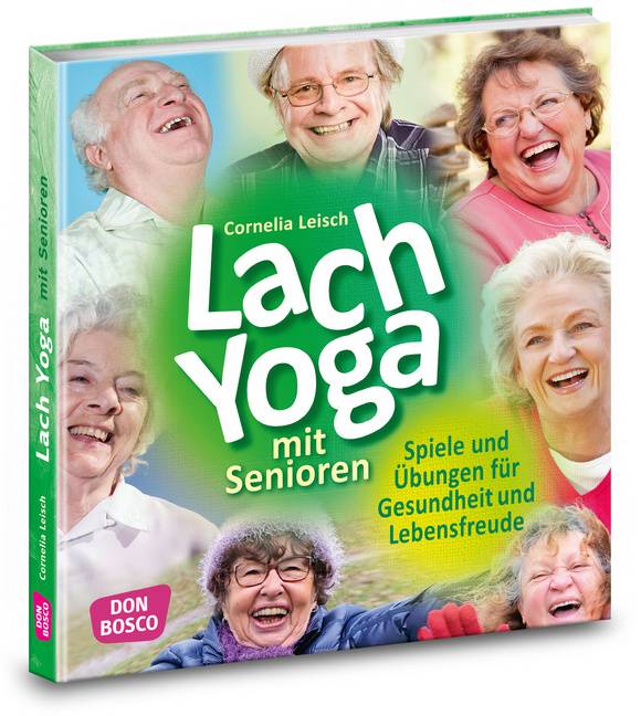 Lachyoga mit Senioren Spiele und Übungen für Gesundheit und Lebensfreude