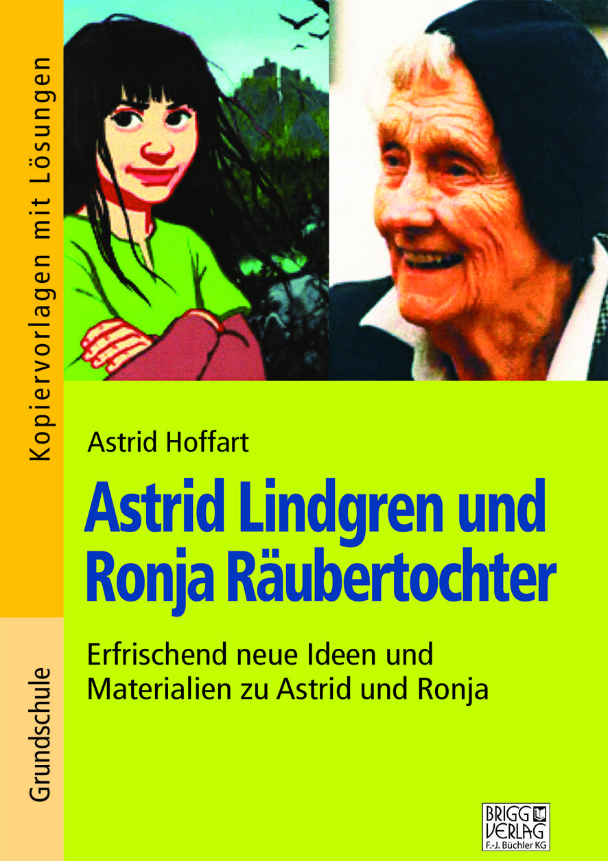 Astrid Lindgren und Ronja Räubertochter Erfrischende neue Ideen und Materialien zu Astrid und Ronja. Grundschule. Kopiervorlagen mit Lösungen