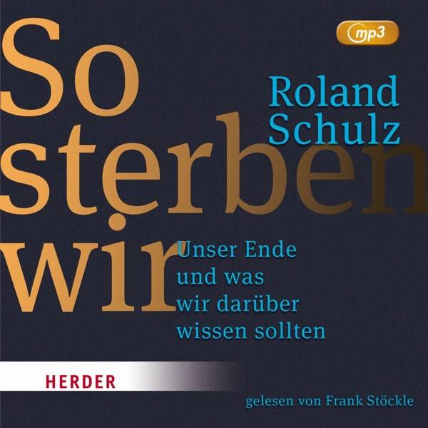 So sterben wir Unser Ende und was wir darüber wissen sollten