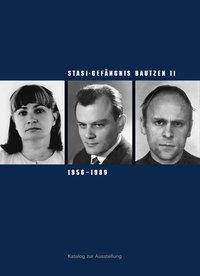 Stasi-Gefängnis Bautzen II 1956-1989 Katalog zur Ausstellung der Gedenkstätte Bautzen