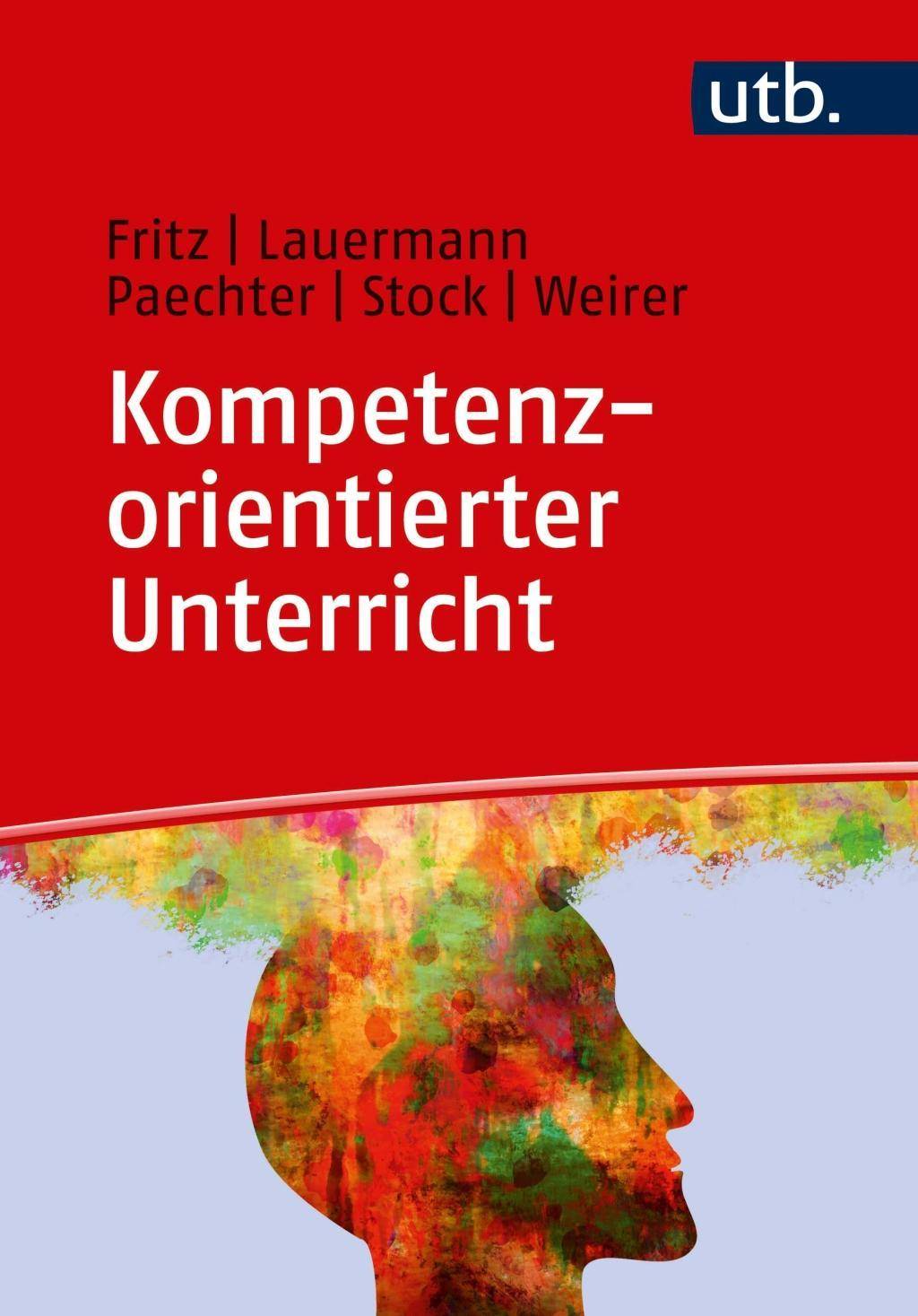 Kompetenzorientierter Unterricht Theoretische Grundlagen - erprobte Praxisbeispiele