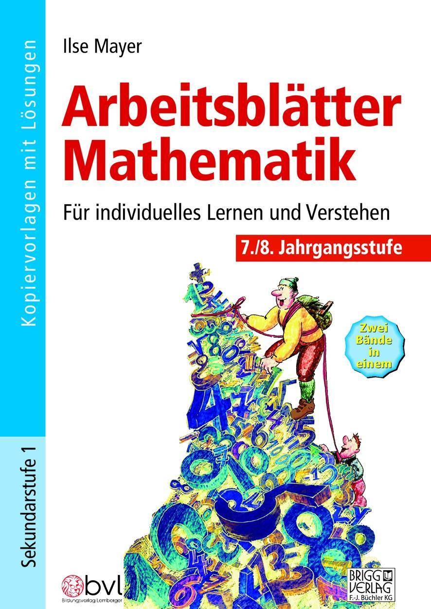 Arbeitsblätter Mathematik 7./8. Jahrgangsstufe Für individuelles Lernen und Verstehen
