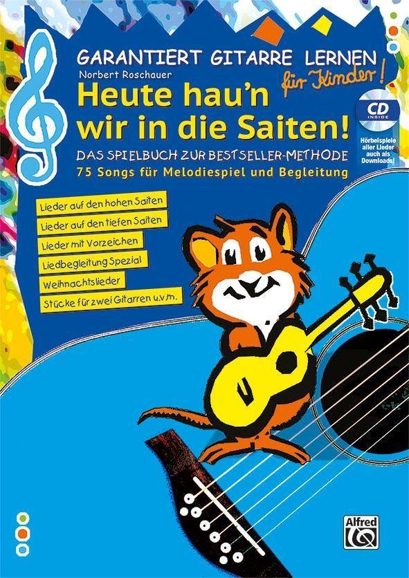 Garantiert Gitarre lernen für Kinder - HEUTE HAU'N WIR IN DIE SAITEN, mit 1 Audio-CD Das Spielbuch zur Bestseller Methode - 75 Songs für Melodiespi
