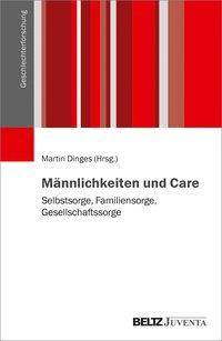Männlichkeiten und Care Selbstsorge, Familiensorge, Gesellschaftssorge