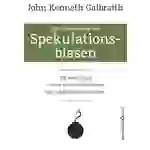 Die Geschichte der Spekulationsblasen Die Psychologie hinter vier Jahrhunderten Gier und Panik an der Börse Die Geschichte der Spekulationsblasen Die Psychologie hinter vier Jahrhunderten Gier und Panik an der Börse