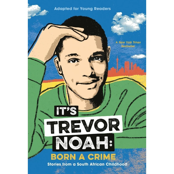 It's Trevor Noah: Born a Crime Stories from a South African Childhood (Adapted for Young Readers) It's Trevor Noah: Born a Crime Stories from a South African Childhood (Adapted for Young Readers)