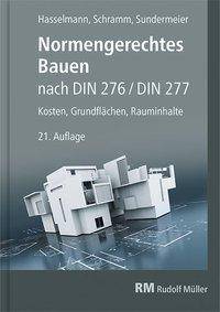 Normengerechtes Bauen nach DIN 276/DIN 277 Baukosten, Wirtschaftlichkeit, Haftung