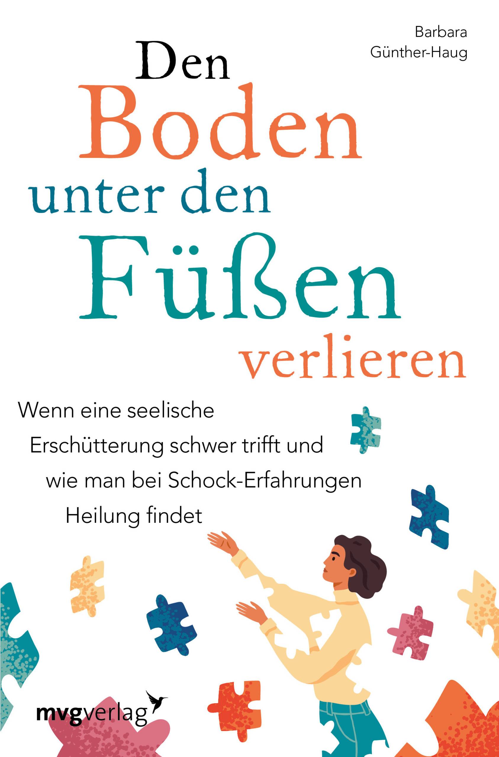 Den Boden unter den Füßen verlieren Wenn eine seelische Erschütterung schwer trifft und wie man bei Schock-Erfahrungen Heilung findet