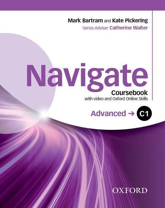 Navigate: C1 Advanced: Coursebook with DVD and Oxford Online Skills Program Your direct route to English success