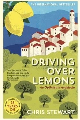 Driving Over Lemons An Optimist in Andalucia _ Special Anniversary Edition (with new chapter 25 years on). With new chapter 25 years on