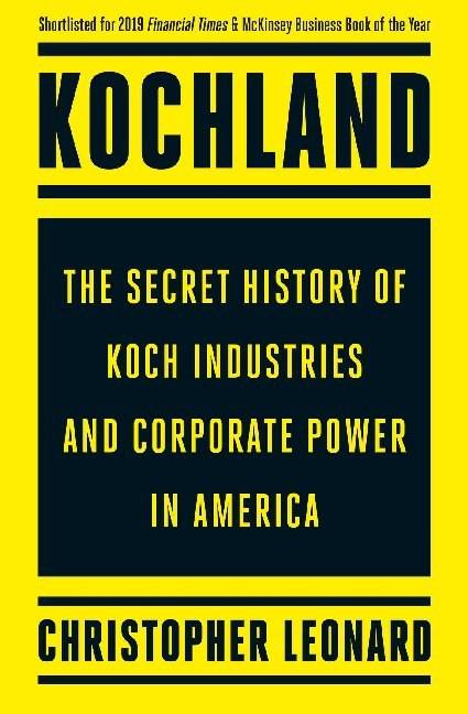 Kochland The secret history of Koch Industries and corporate power in America