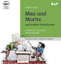 Max und Moritz und andere Geschichten, 1 MP3-CD Ungekürzte Lesung mit Stefan Kaminski (1 mp3-CD), Lesung. MP3 Format