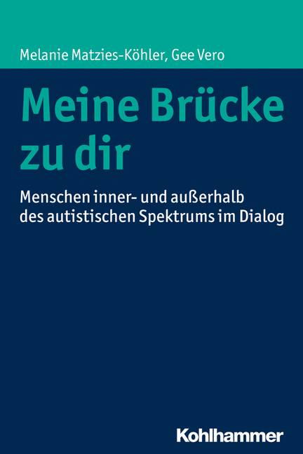 Meine Brücke zu dir Menschen inner- und außerhalb des autistischen Spektrums im Dialog