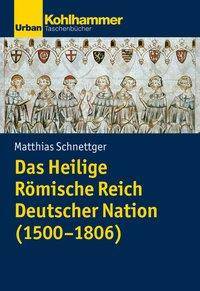 Kaiser und Reich Eine Verfassungsgeschichte (1500-1806)