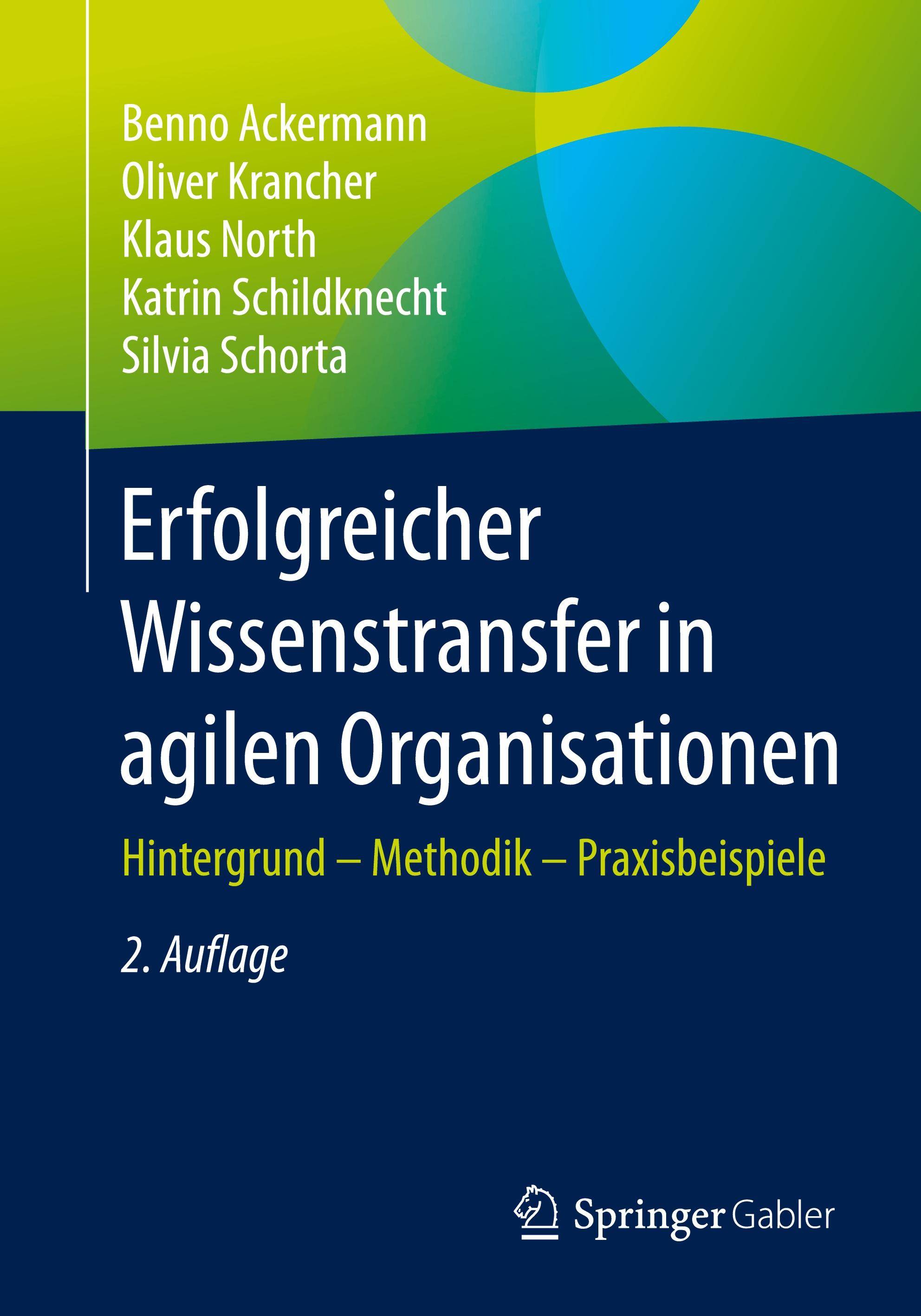 Erfolgreicher Wissenstransfer in agilen Organisationen Hintergrund - Methodik - Praxisbeispiele