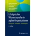 Erfolgreicher Wissenstransfer in agilen Organisationen Hintergrund - Methodik - Praxisbeispiele Erfolgreicher Wissenstransfer in agilen Organisationen Hintergrund - Methodik - Praxisbeispiele