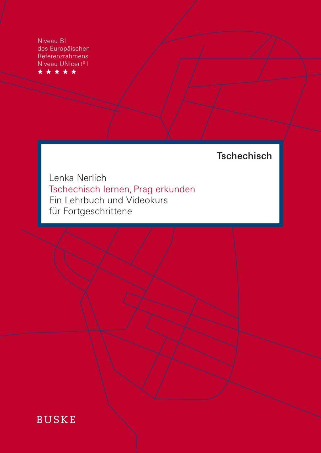 Tschechisch lernen, Prag erkunden Ein Lehrbuch und Videokurs für Fortgeschrittene. Niveau B1