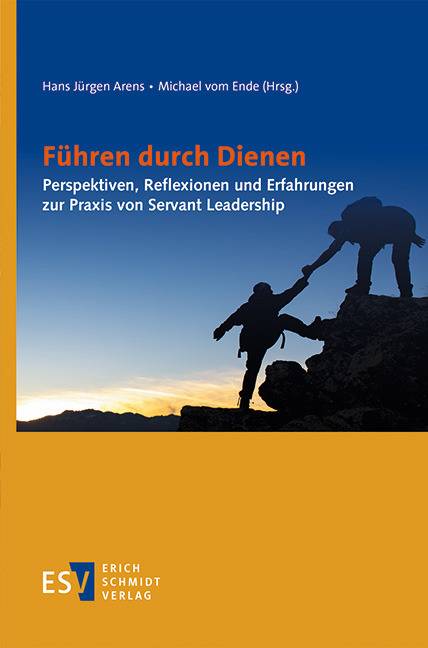 Führen durch Dienen Perspektiven, Reflexionen und Erfahrungen zur Praxis von Servant Leadership