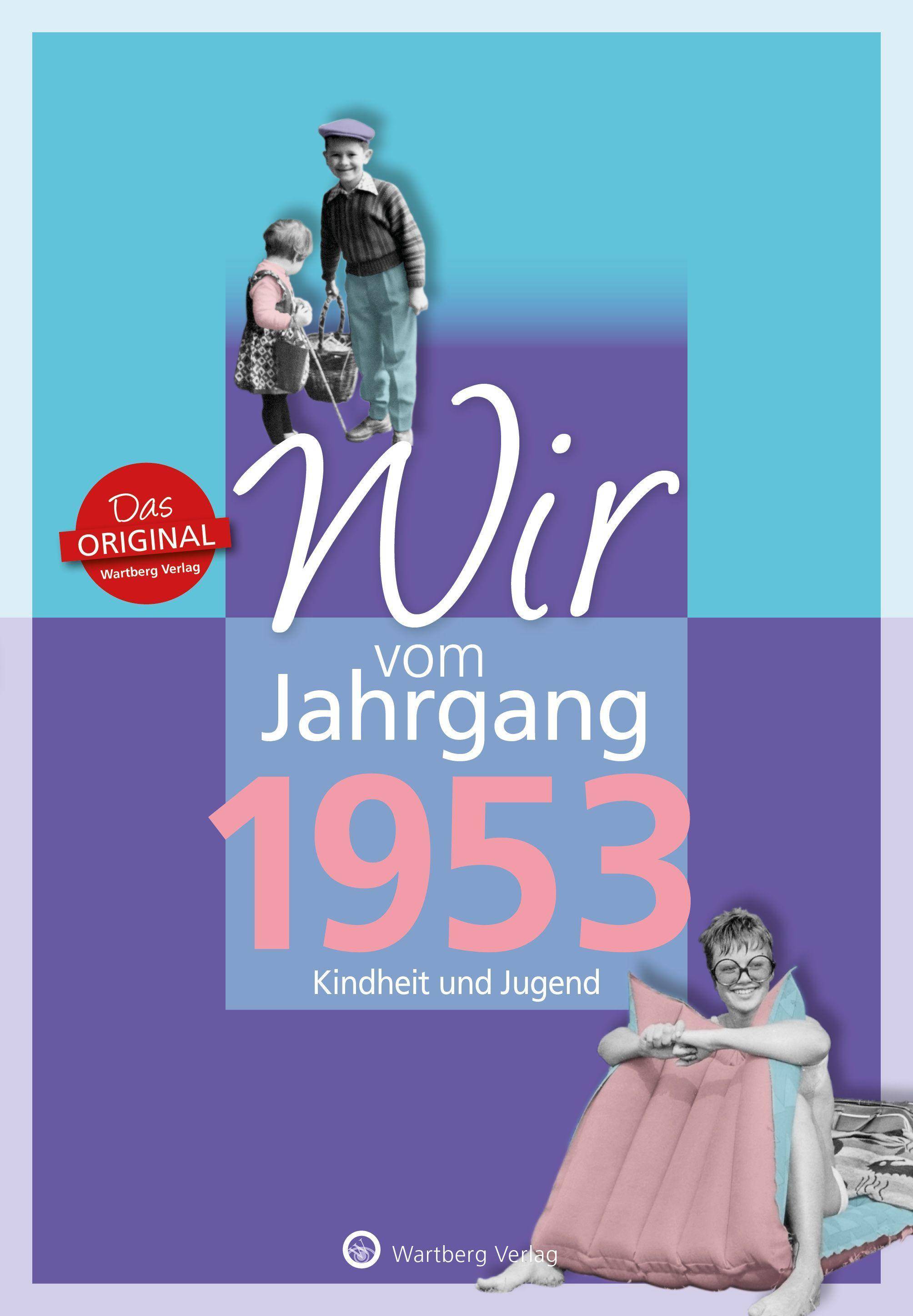 Wir vom Jahrgang 1953 - Kindheit und Jugend Jahrgangsbände